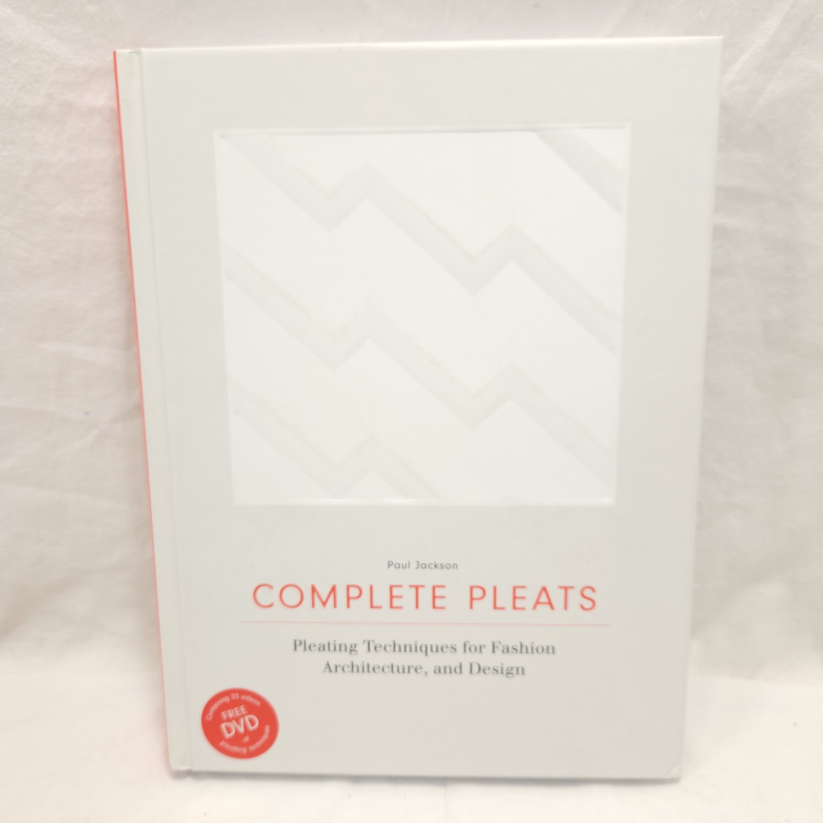 Complete Pleats: Pleating Techniques for Fashion, A.. by Jackson, Paul Hardcover