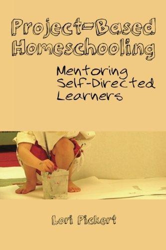 Project-Based Homeschooling: Mentoring Self-Directed… – Pickert, Lori McWil…