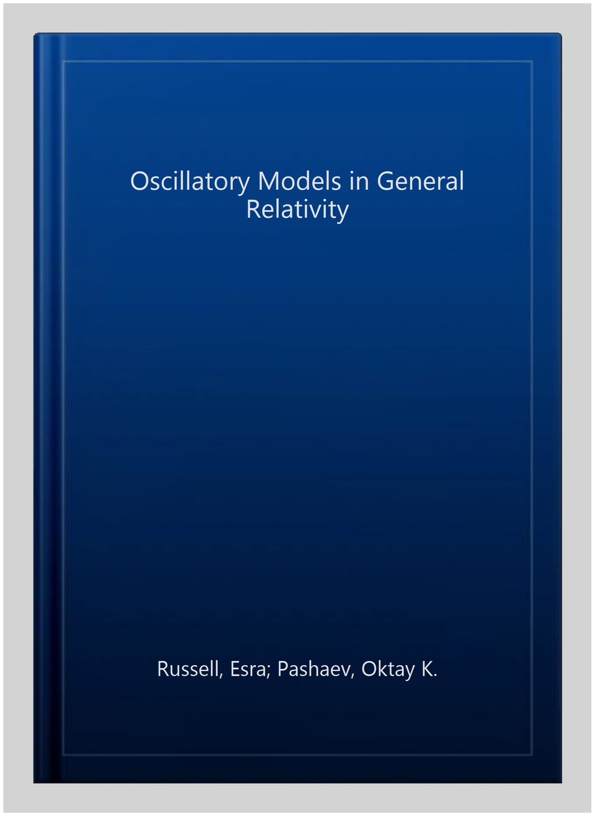 Oscillatory Models in General Relativity, Hardcover by Russell, Esra; Pashaev…