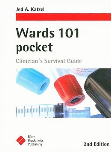 Wards 101 pocket: Clinican’s Survival Guide by Jed A. Katzel