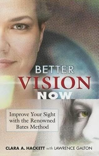 Better Vision Now: Improve Your Sight with the Renowned Bates Method
