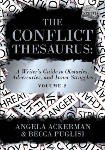 The Conflict Thesaurus: A Writers Guide to Obstacles, Adversaries, – VERY GOOD