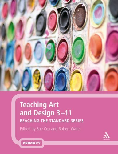 Teaching Art and Design 3-11 (Reaching the Standard) By Robert W