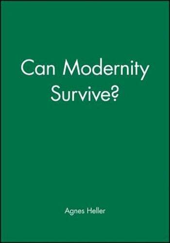 Can Modernity Survive by Professor Heller, Agnes: Used