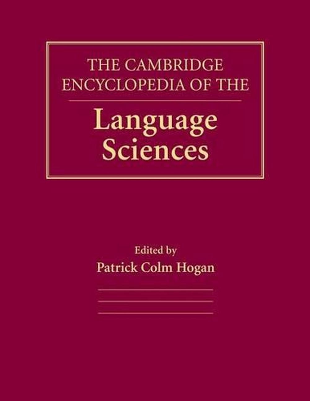 The Cambridge Encyclopedia of the Language Sciences by Patrick Colm Hogan (Engli