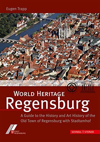 World Heritage Regensburg: A Guide to the History and Art History of – VERY GOOD