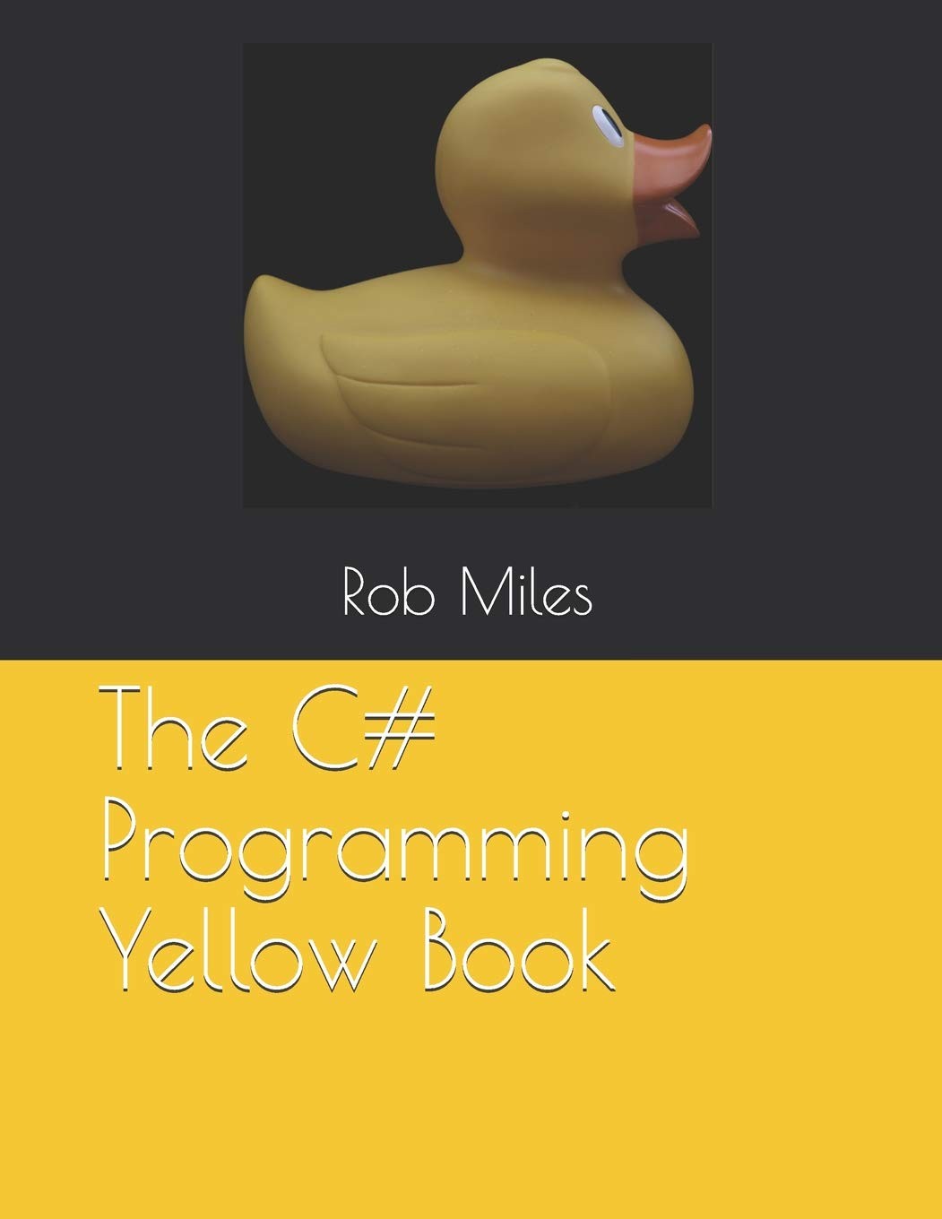 The C# Programming Yellow Book: Learn to program in C# from first principles…