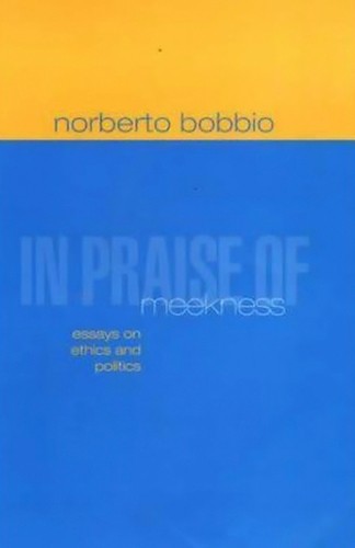 Norberto Bobbio Teresa Chataway In Praise of Meekness (Hardback) (UK IMPORT)