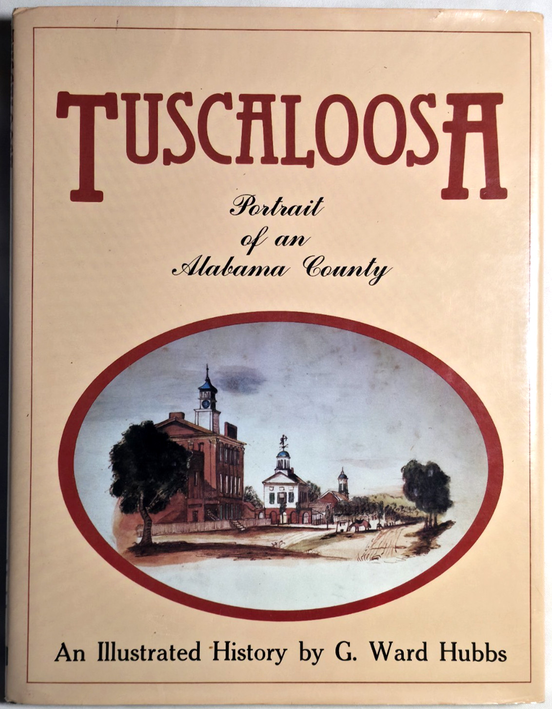 Tuscaloosa Portrait Of A Alabama County G Ward Hubbs Illustrated Hardcover