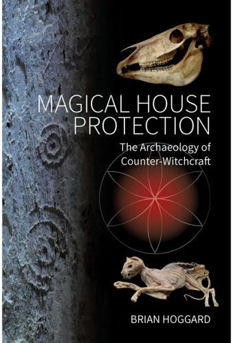 Magical House Protection : The Archaeology of Counter-Witchcraft, Paperback b…