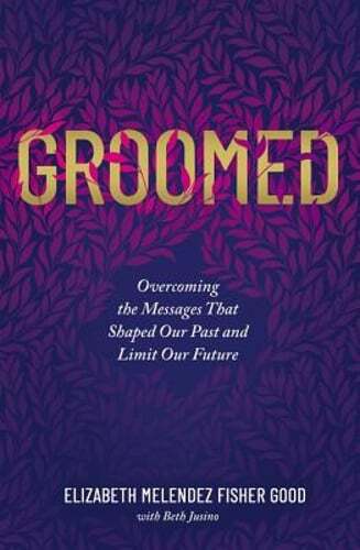 Groomed: Overcoming the Messages That Shaped Our Past and Limit Our Future: Used