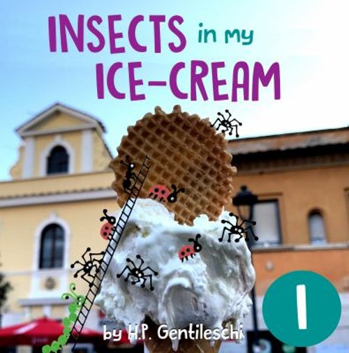 Insects in My Ice-Cream : Letter I Book H. P. Gentileschi
