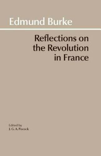 Reflections on the Revolution in France (Hackett Classics) by Burke, Edmund