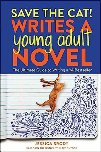 Save the Cat! Writes a Young Adult Novel: The Ultimate Guide to Writing a YA …
