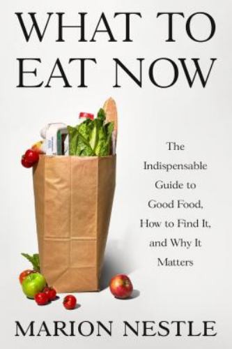 What to Eat Now: The Indispensable Gu…, Marion Nestle