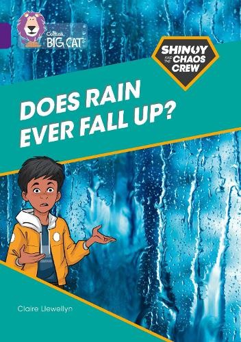Claire Llewellyn Shinoy and the Chaos Crew: Does rain ever fall up? (Paperback)