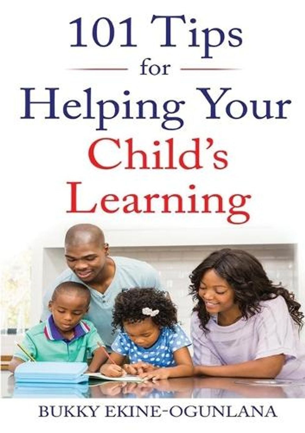 101 Tips for Helping Your Child’s Learning by Bukky Ekine-Ogunlana (English) Pap