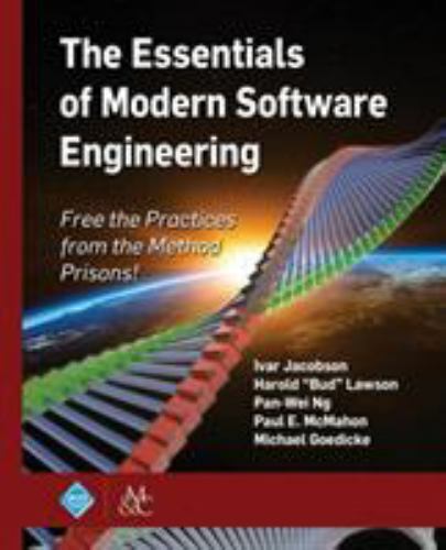 The Essentials of Modern Software Engineering: Free the Practices from the Meth