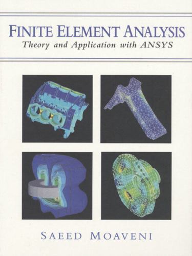 Finite Element Analysis: Theory and Application With Ansys by Saeed Moaveni