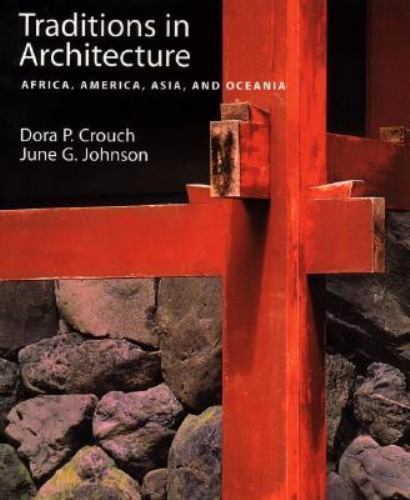 Traditions in Architecture: Africa, America, Asia, and Oceania, Crouch, Dora P.,