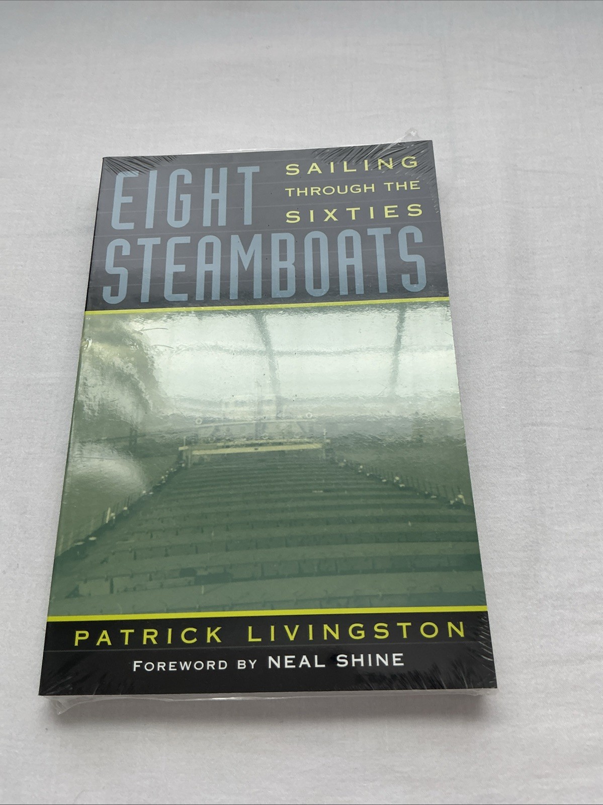 EIGHT STEAMBOATS: SAILING THROUGH THE SIXTIES GREAT LAKES By Patrick Livingston