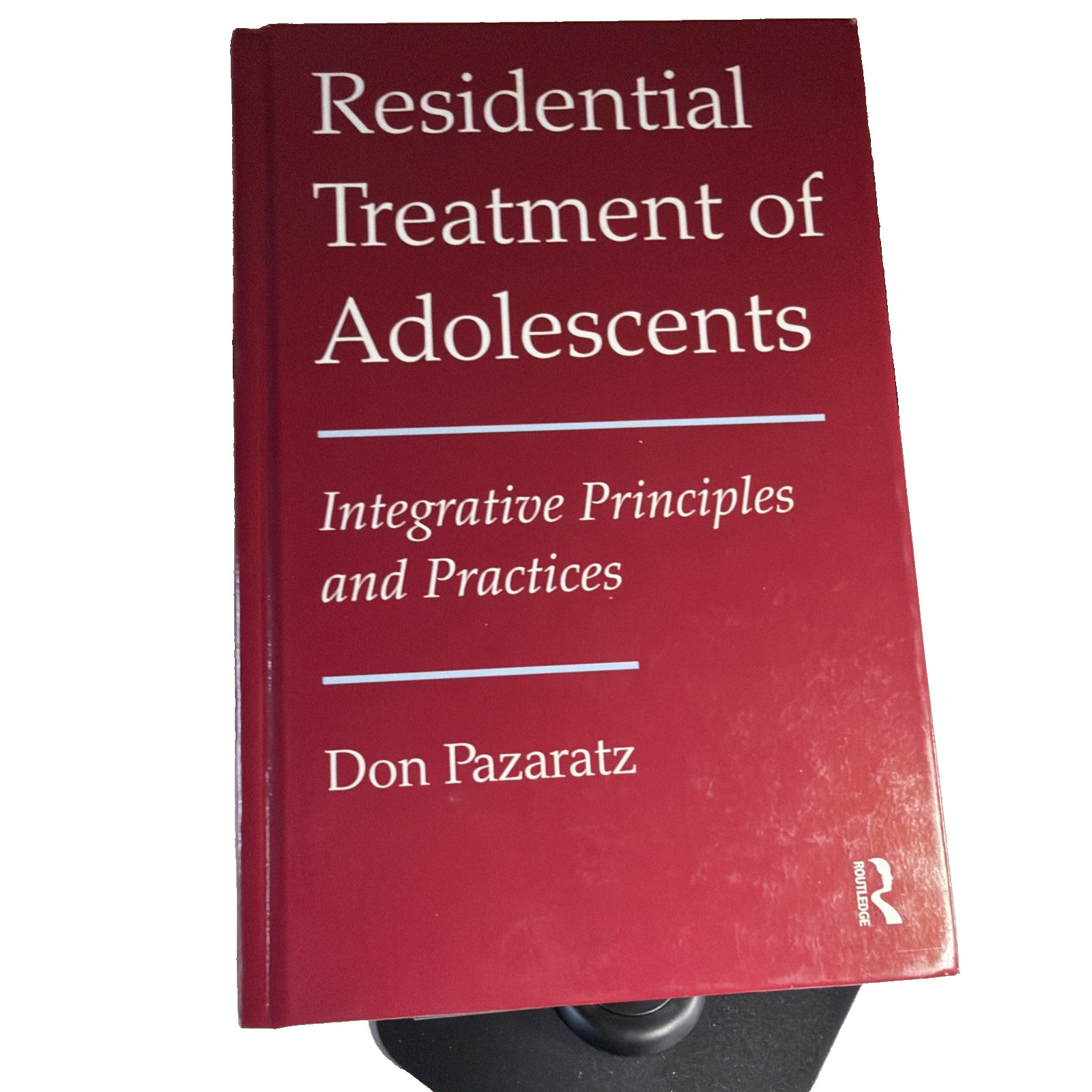 Residential Treatment of Adolescents: Integrative Principles and Practices: New