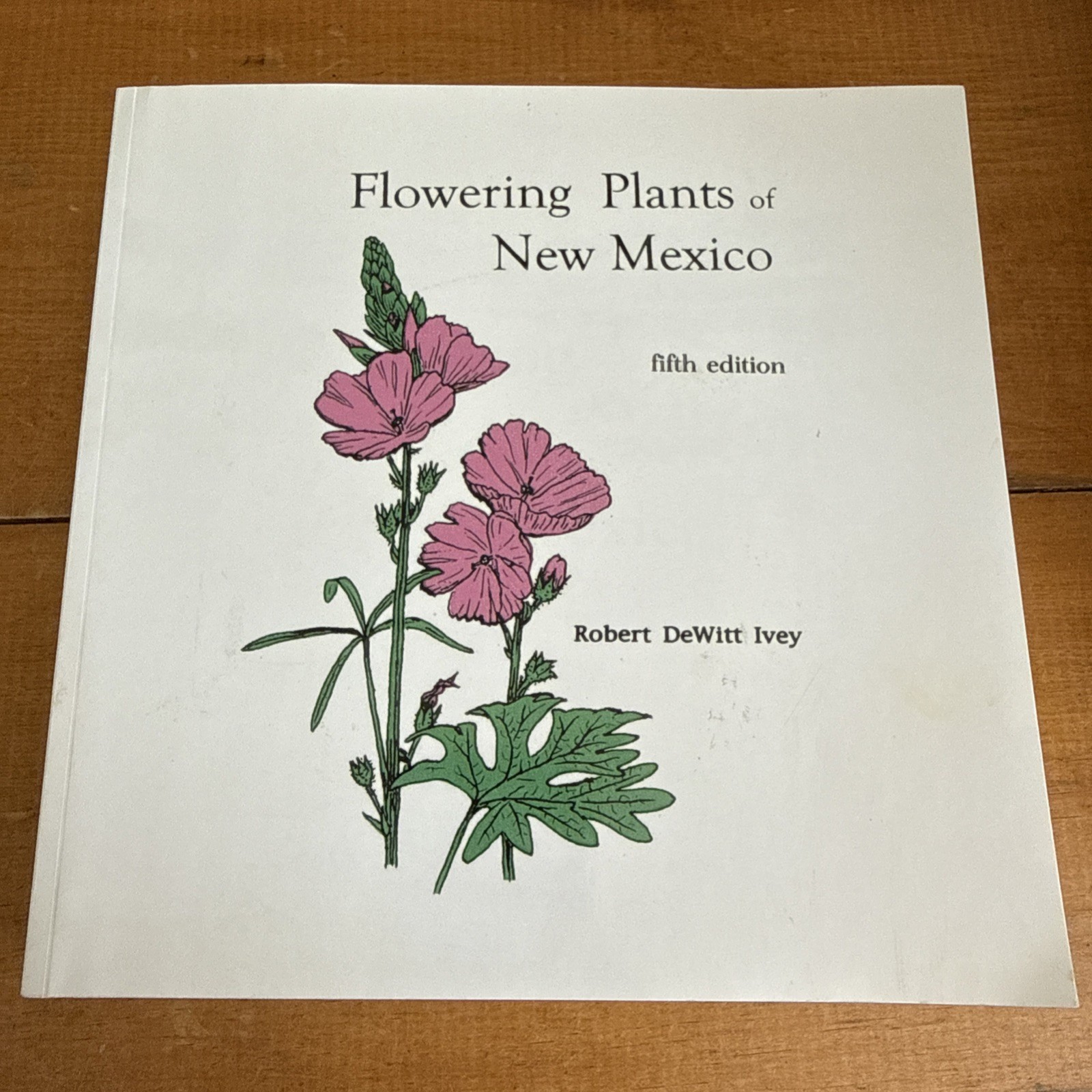 FLOWERING PLANTS OF NEW MEXICO FIFTH EDITION By Robert Dewitt Ivey VG++