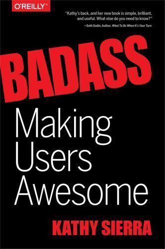 Badass : Making Users Awesome, Paperback by Sierra, Kathy, Brand New, Free sh…