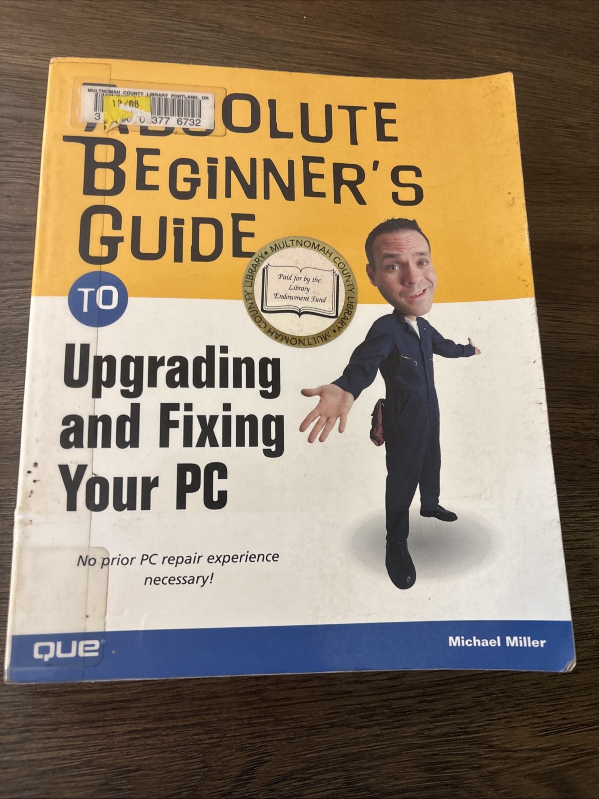 Absolute Beginners Guide Ser.: Absolute Beginner’s Guide to Upgrading and Fixing