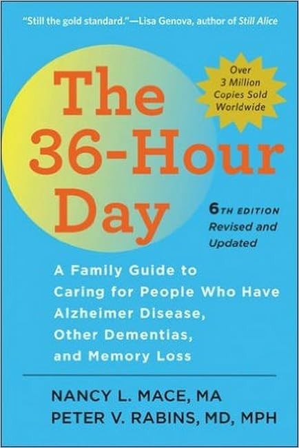 The 36-Hour Day: A Family Guide to Caring for People Who Have Alzheimer Dise…