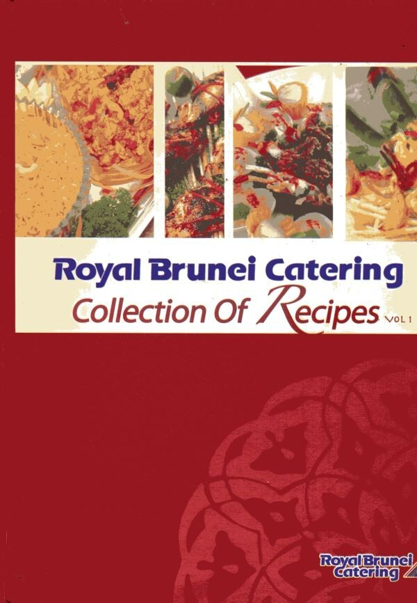 Royal Brunei Catering Collection of Recipes Vol 1