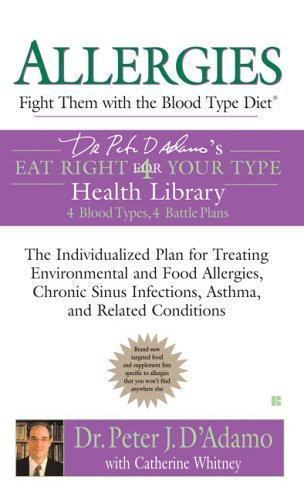 Allergies: Fight Them with the Blood Type Diet: The Individualized Plan for Trea