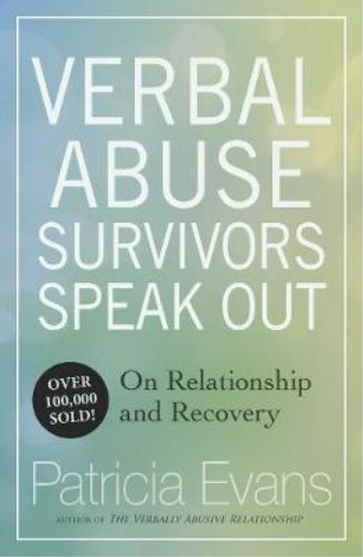 Verbal Abuse Survivors Speak Out on Relationship and Recovery, Evans, Patricia,