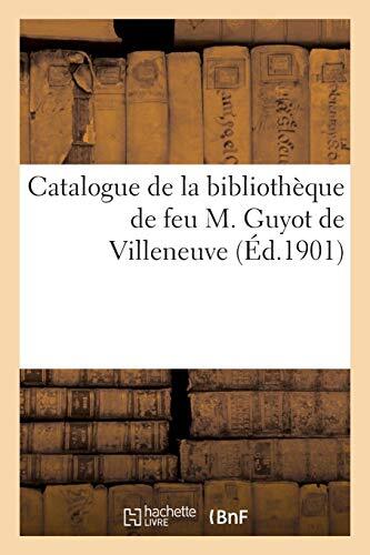 Catalogue de la bibliotheque de feu M. Guyot de Villeneuve