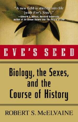 Eves Seed: Biology, the Sexes, and the Course of History – VERY GOOD