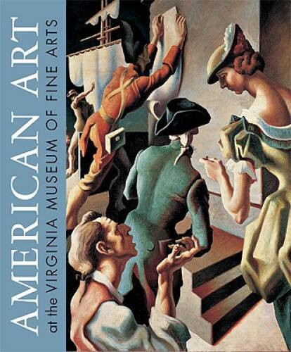 American Art at the Virginia Museum of Fine Arts – Hardcover – GOOD