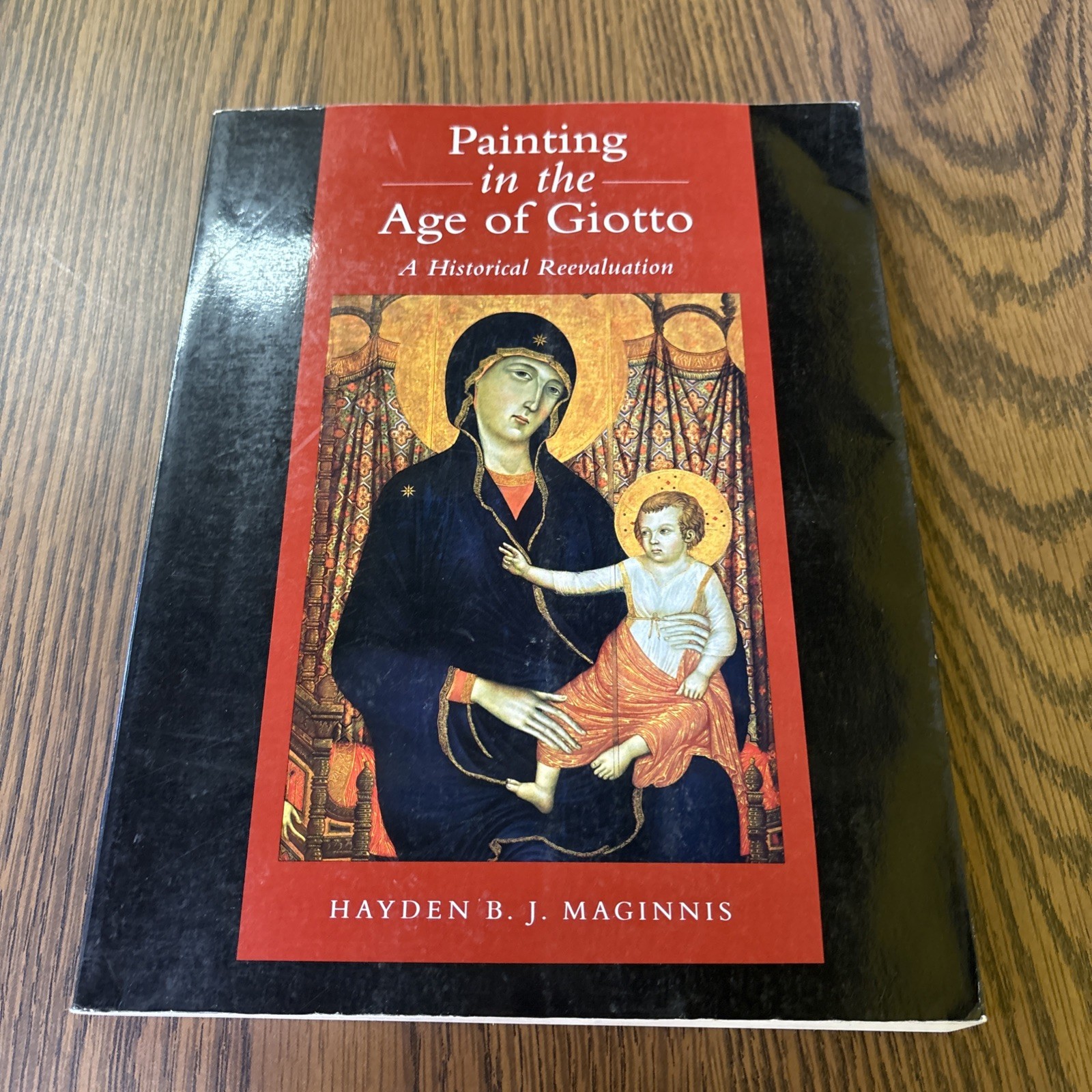 Painting in the Age of Giotto : A Historical Reevaluation by Hayden B. J….