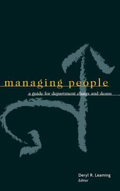 Managing People : A Guide for Department Chairs and Deans Hardcov