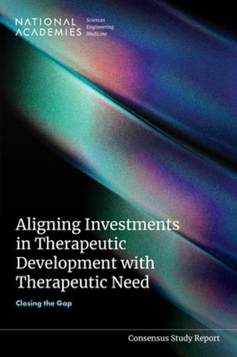 Aligning Investments in Therapeutic Development with Therapeutic Need: Closing