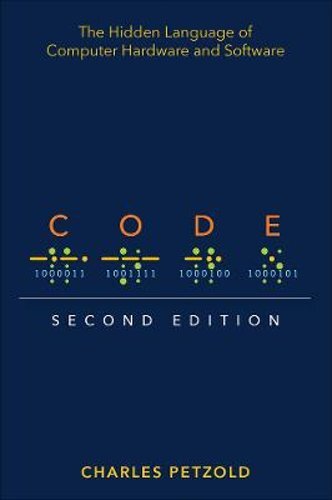 Code: The Hidden Language of Computer Hardware and Software by Charles Petzold
