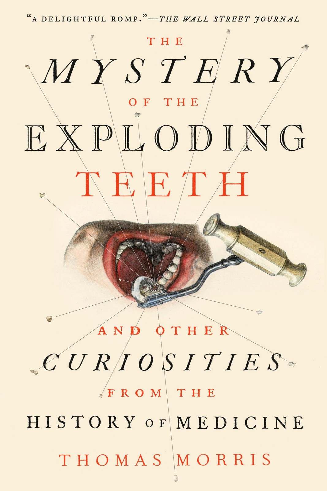 The Mystery of the Exploding Teeth: And Other Curiosities from the History o…
