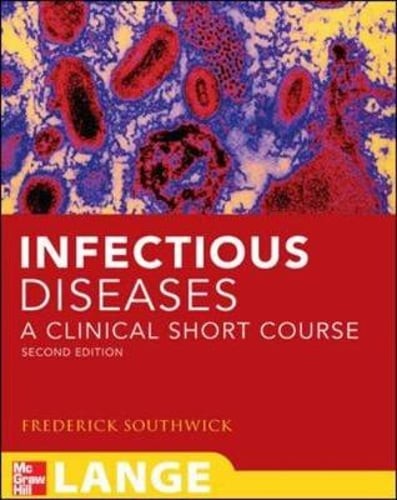 Infectious Diseases: A Clinical Short Course by MD Southwick, Frederick S: Used