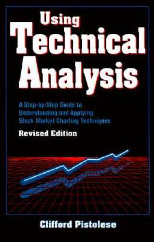 Using Technical Analysis: A Step-by-Step Guide to Understanding and – VERY GOOD