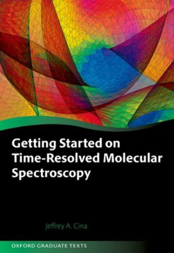 Getting Started on Time-resolved Molecular Spectroscopy, Hardcover by Cina, J…