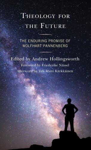 Theology for the Future : The Enduring Promise of Wolfhart Pannenberg, Hardco…