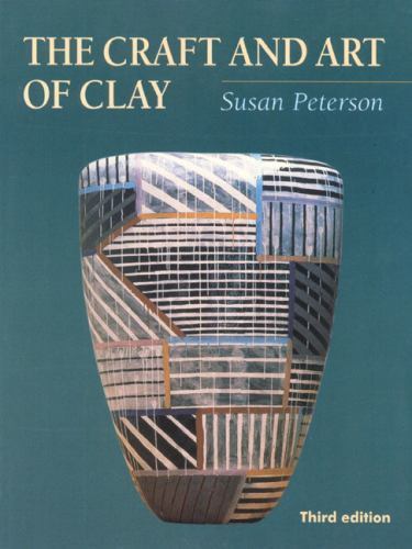 The Craft and Art of Clay (3rd Edition) by