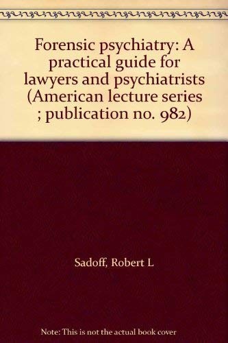 FORENSIC PSYCHIATRY: A PRACTICAL GUIDE FOR LAWYERS AND By Robert L Sadoff *VG+*