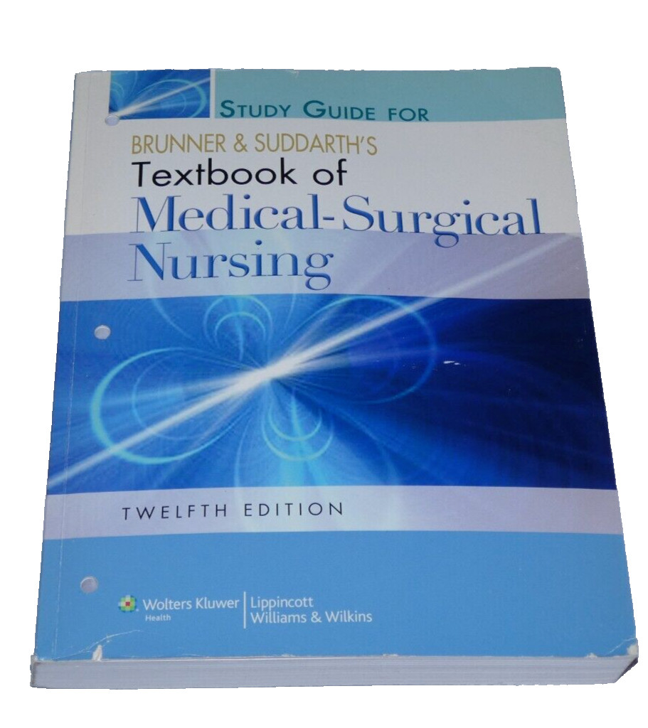 Study Guide For Brunner and Suddarth’s Textbook of Medical-Surgical Nursing 12th