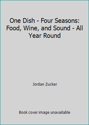 One Dish – Four Seasons: Food, Wine, and Sound – All Year Round
