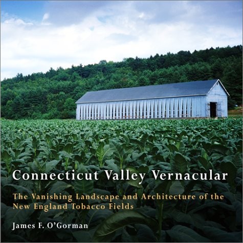 Connecticut Valley Vernacular: The Vanishing Landscape and Architecture of t…